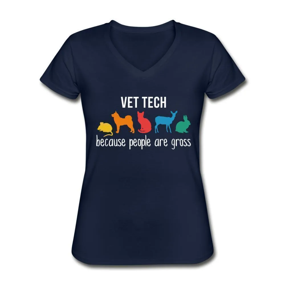 Vet tech: because people are gross Women's V-Neck T-Shirt
